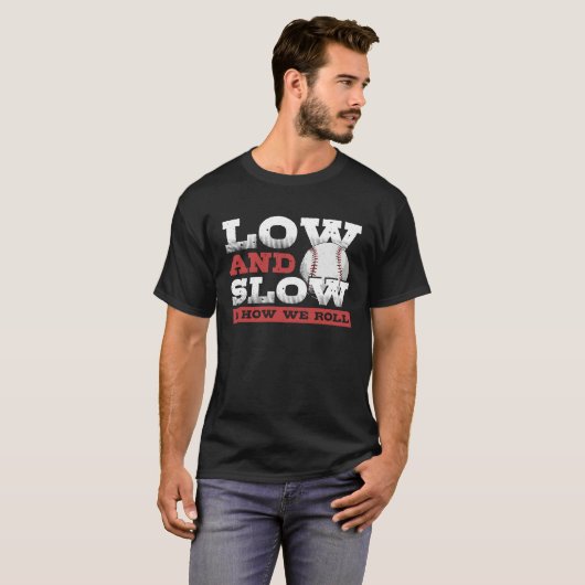 Low and Slow Is How We Roll  Slowpitch Softball Sl Tシャツ (正面フル)