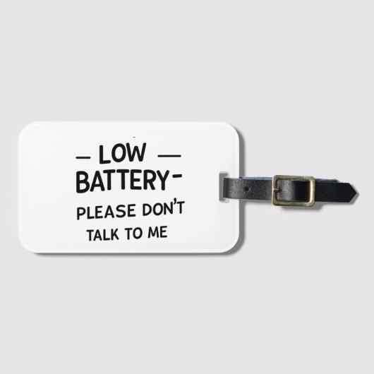 Low Battery Please Don’t Talk to Me – Funny Sarcas ラゲッジタグ (正面横)