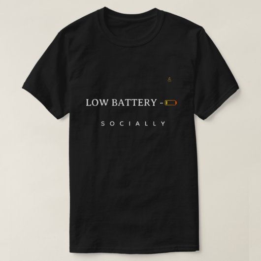Low Battery Socially | Minimalist Funny Quote T-Sh Tシャツ (デザイン正面)