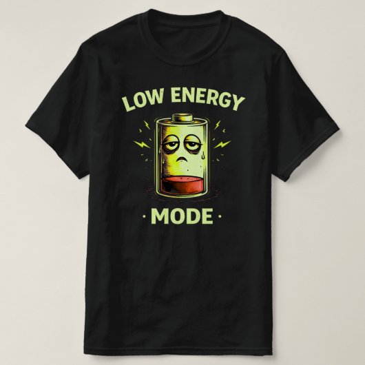 Low Energy Mode Funny Tired Mood Graphic Shirt Tシャツ (デザイン正面)