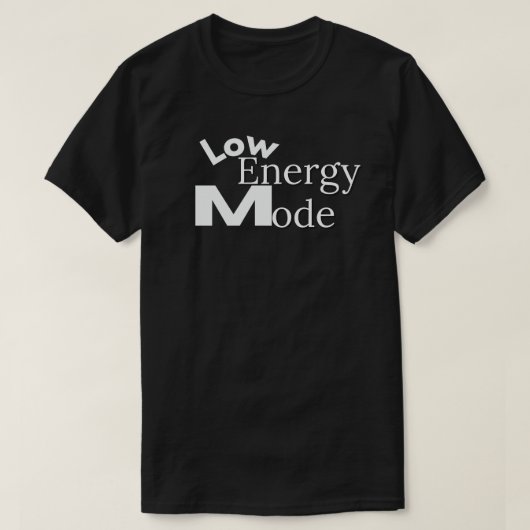 Low Energy Mode Minimal Daily Life Quote Tシャツ (デザイン正面)