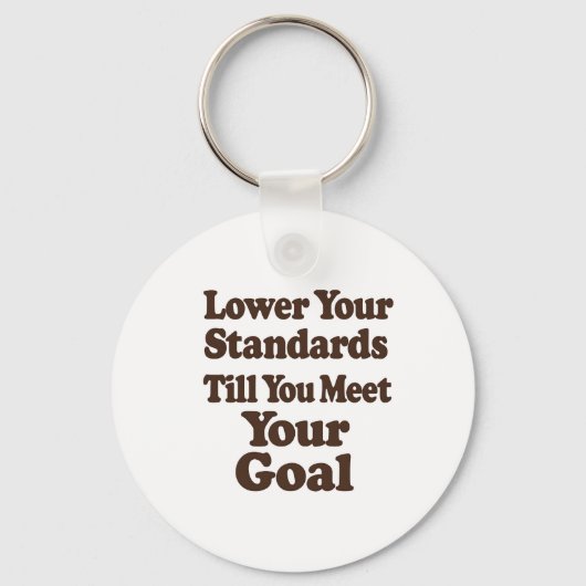 Lower Your Standards Until You Meet Your Goal キーホルダー (正面)