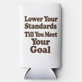 Lower Your Standards Until You Meet Your Goal スリム缶クーラー