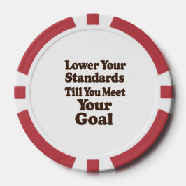 Lower Your Standards Until You Meet Your Goal ポーカーチップ