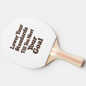 Lower Your Standards Until You Meet Your Goal 卓球ラケット (横)