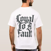 Loyal To A Fault Tシャツ (裏面)