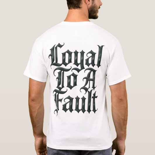 Loyal To A Fault Tシャツ (裏面)