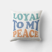 Loyal to My Peace – Soulful Throw Pillows クッション (裏面)