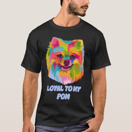 Loyal to My Pom  Pomeranian Humor Pom Pom Dog Tシャツ (正面)