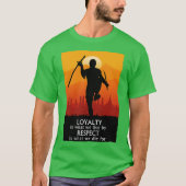 Loyalty Is What We Live By Respect Is What We Die  Tシャツ (正面)