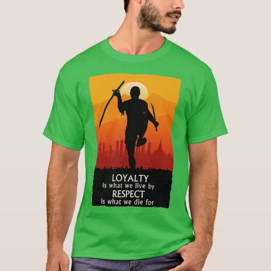 Loyalty Is What We Live By Respect Is What We Die  Tシャツ (正面)