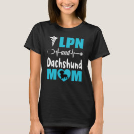 LPN and Dachshund Mom Tシャツ