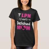 LPN and Dachshund Mom Tシャツ (正面)