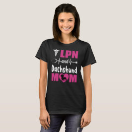 LPN and Dachshund Mom Tシャツ