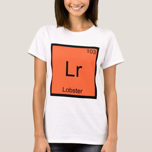 Lr - ロブスター おもしろ 化学 元素記号 Tシャツ (正面)