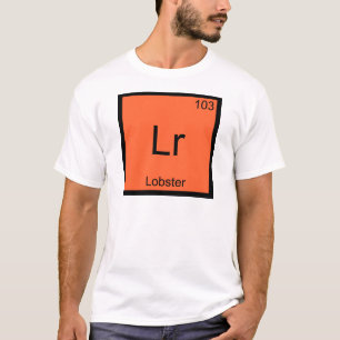 Lr - ロブスター 楽しい化学元素記号Tシャツ Tシャツ