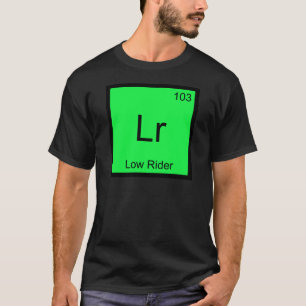 Lr - ローライダー 化学元素記号 ハイドロリクス tシャツ