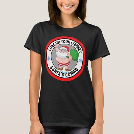 Lube up Your Chimney Santa's Coming Funny Rude Chr Tシャツ (正面)
