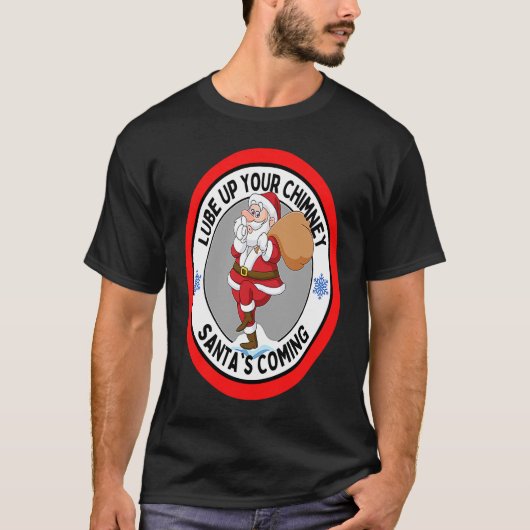 Lube up Your Chimney Santa's Rounal 来 Christma Tシャツ (正面)