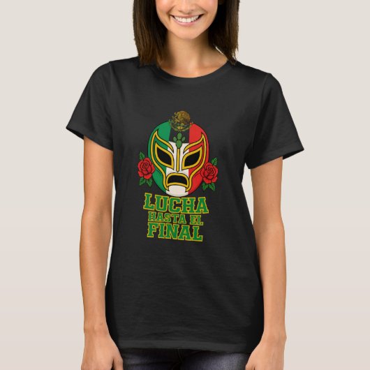 Lucha Hasta El Final Lucha Libre Mask Mexican Luch Tシャツ (正面)