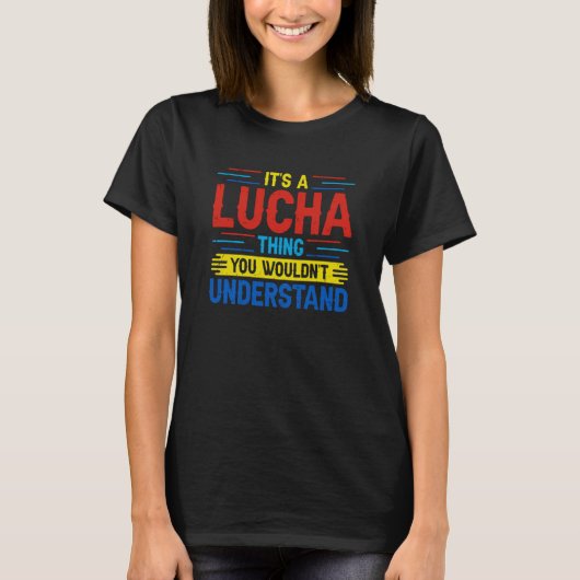 Lucha Libを理解できないLuchaのこと Tシャツ (正面)
