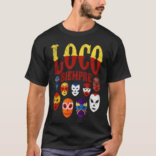 Luchador Masks Loco Siempre  3 Tシャツ (正面)