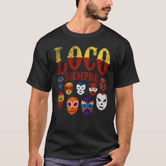 Luchador Masks Loco Siempre  3 Tシャツ (正面)