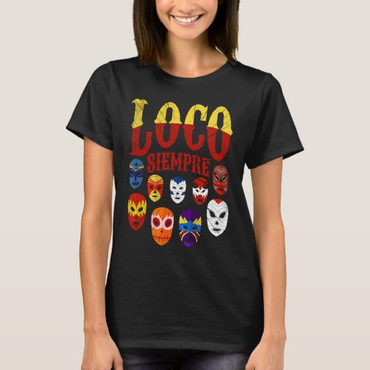 Luchador Masks Loco Siempre 3 Tシャツ (正面)