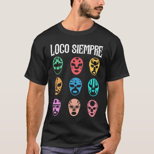 Luchador Masks Loco Siempre Tシャツ (正面)