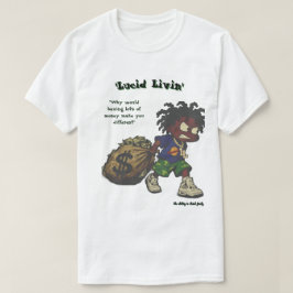 「Lucid Livin'」お金で人は変わらない Tシャツ