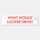 LUCIFERは何を運転しますか。 バンパーステッカー (正面)