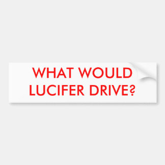 LUCIFERは何を運転しますか。 バンパーステッカー