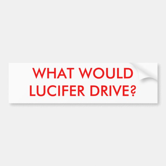 LUCIFERは何を運転しますか。 バンパーステッカー (正面)