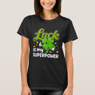 Luck Is My Superpower Tシャツ