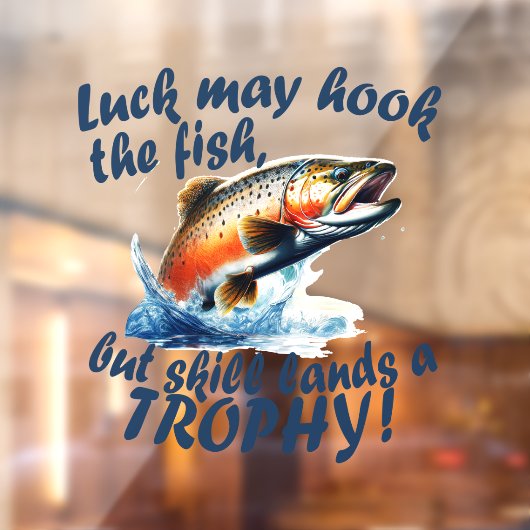 "Luck may hook the fish, but skill lands a trophy" ウィンドウサイン (シート2)