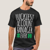 Luckiest Account Manager Ever  St Patricks Day Tシャツ (正面)