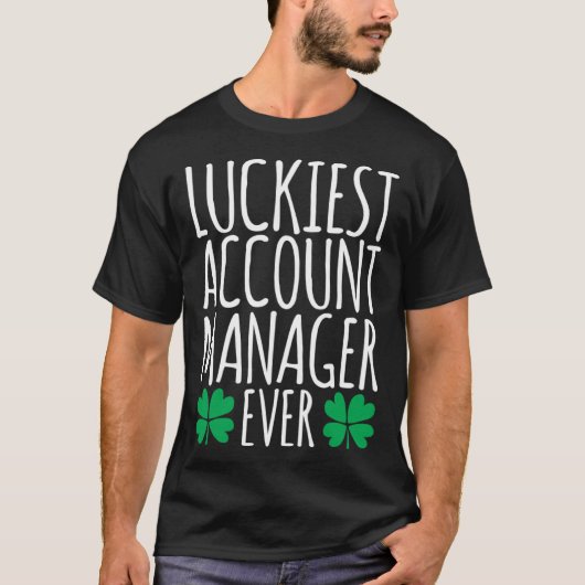 Luckiest Account Manager Ever  St Patricks Day Tシャツ (正面)
