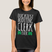 Luckiest Auditing Clerk Auditor Ever  St Patricks  Tシャツ (正面)