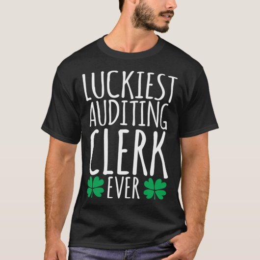 Luckiest Auditing Clerk Auditor Ever  St Patricks  Tシャツ (正面)