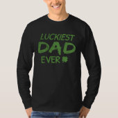 Luckiest Dad Ever St Patrick s Day Dad 2 Tシャツ (正面)