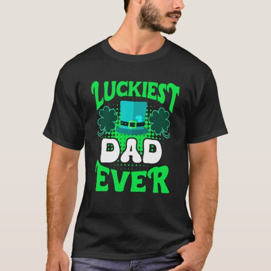 Luckiest Dad ever St Patrick's Day Dad Tシャツ (正面)
