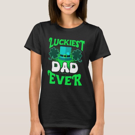 Luckiest Dad ever St Patrick's Day Dad Tシャツ (正面)
