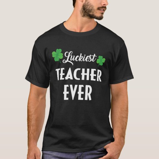 Luckiest Irish Teacher Ever Saint Patrick's day Sh Tシャツ (正面)