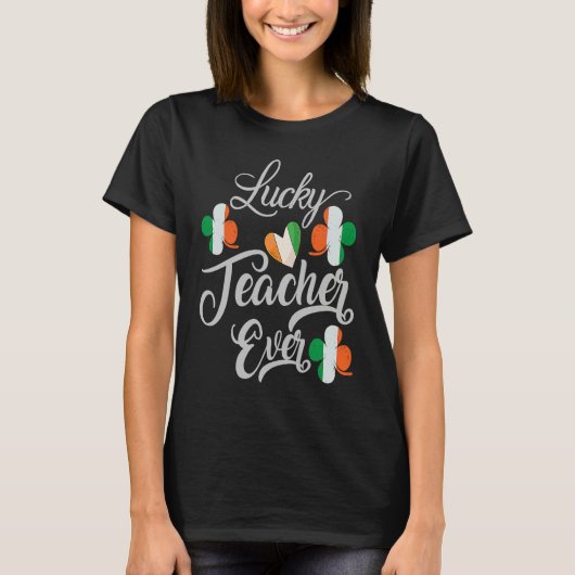 Luckiest Irish Teacher Ever Saint Patrick's day Sh Tシャツ (正面)
