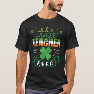 Luckiest Teacher Ever Happy Saint Patrick's Day Ce Tシャツ