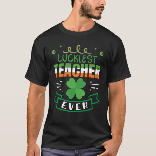 Luckiest Teacher Ever Happy Saint Patrick's Day Ce Tシャツ (正面)