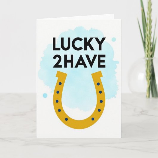 Lucky 2 Have You Greeting Card カード (正面)