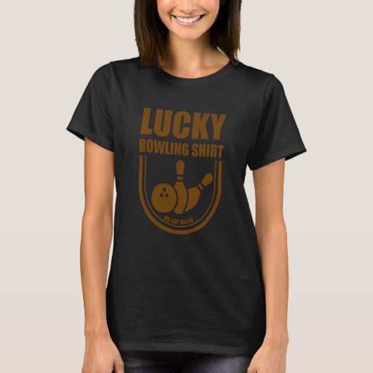 Lucky Bowling Do Not Wash Quote For Bowlers  32 Tシャツ (正面)