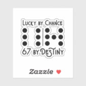 Lucky by Chance — 67 by Destiny Sticker シール (シート)