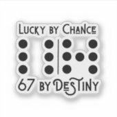 Lucky by Chance — 67 by Destiny Sticker シール (正面)
